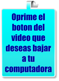 Oprime el boton del video que deseas bajar a tu computadora